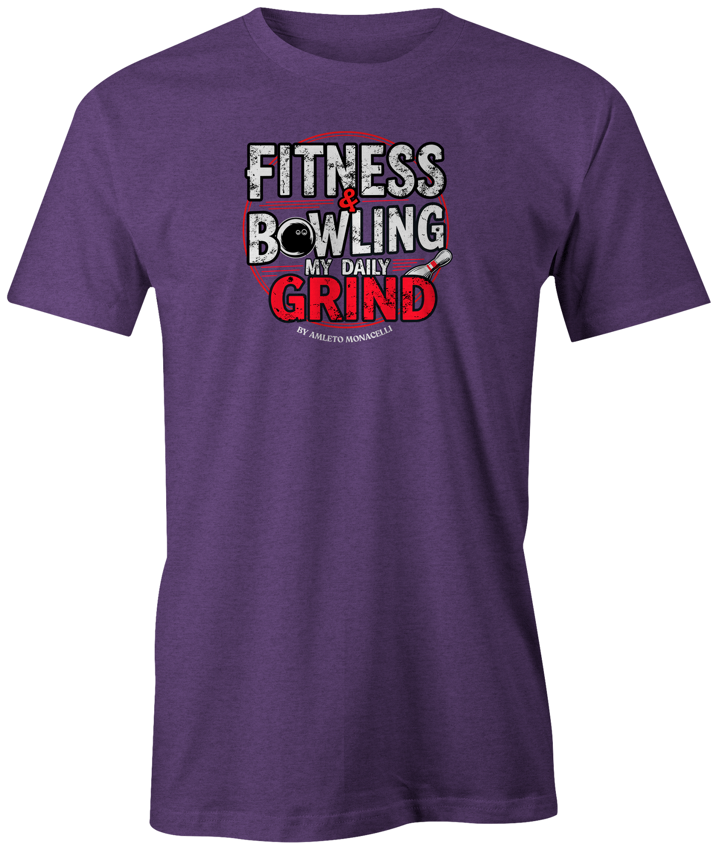"Fitness & Bowling: My Daily Grind by Amleto Monacelli" t-shirt, a motivating blend of strength and skill.