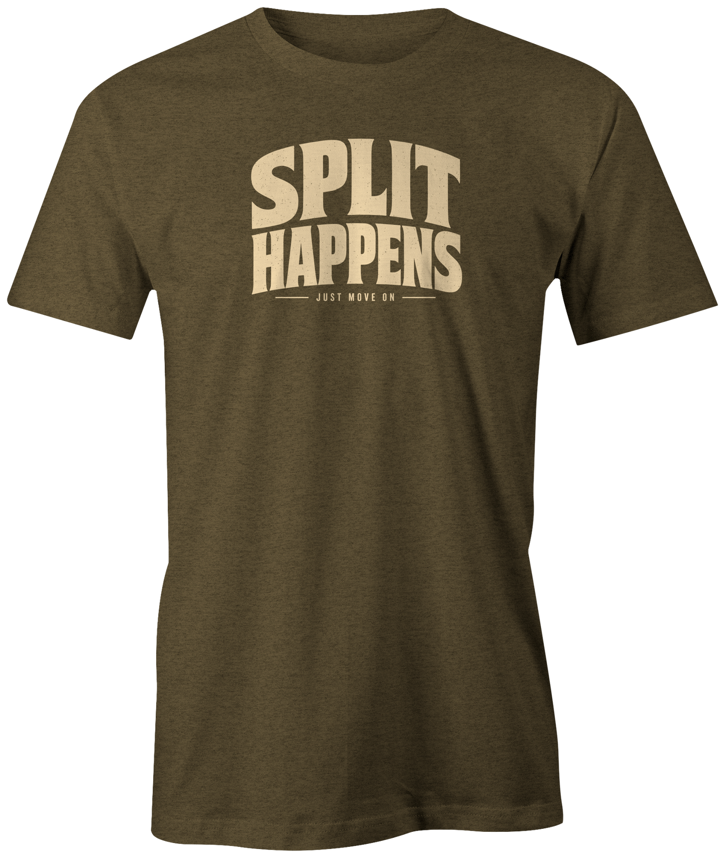 Split Happens - Just Move On | T-Shirt