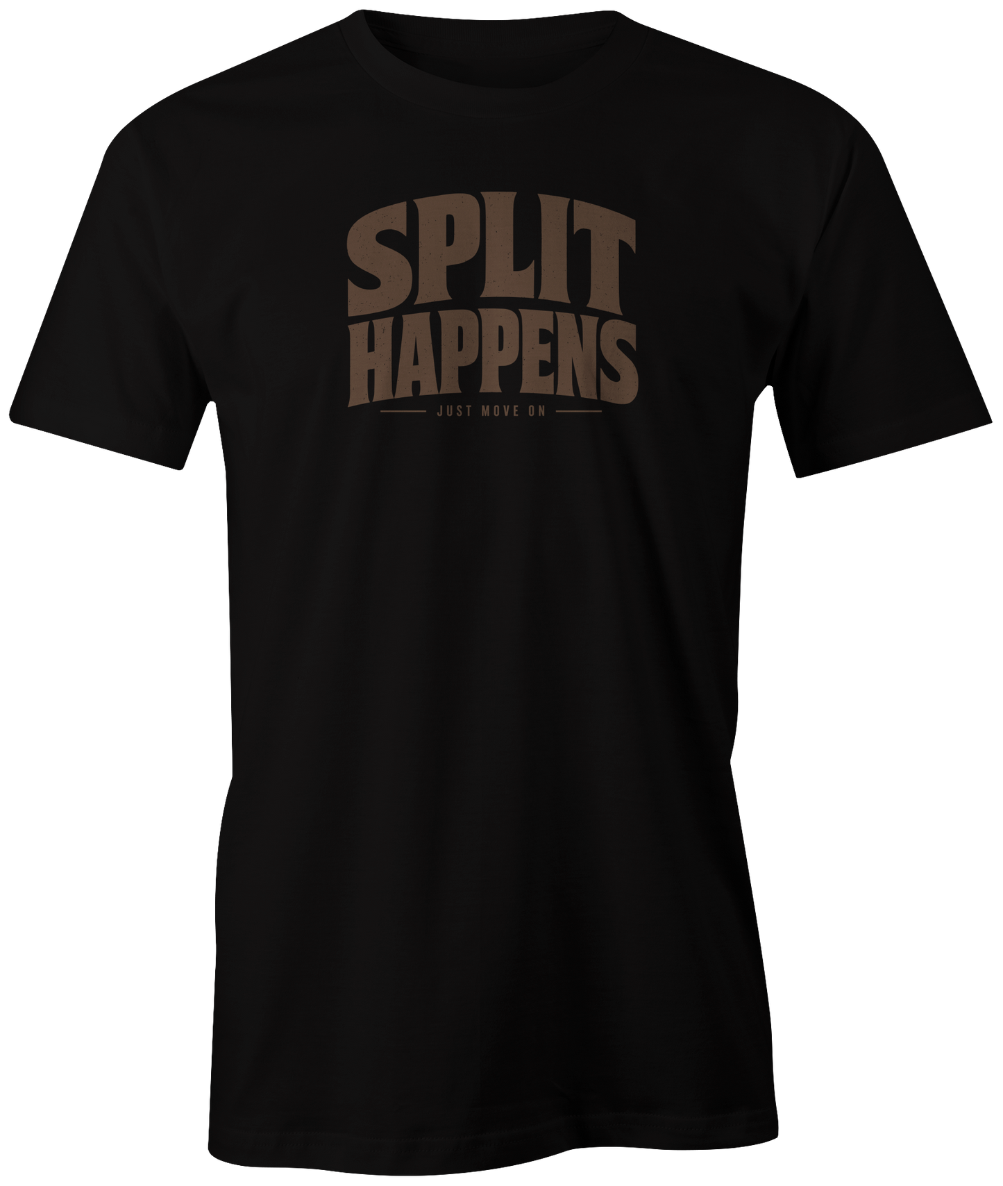 Split Happens - Just Move On | T-Shirt