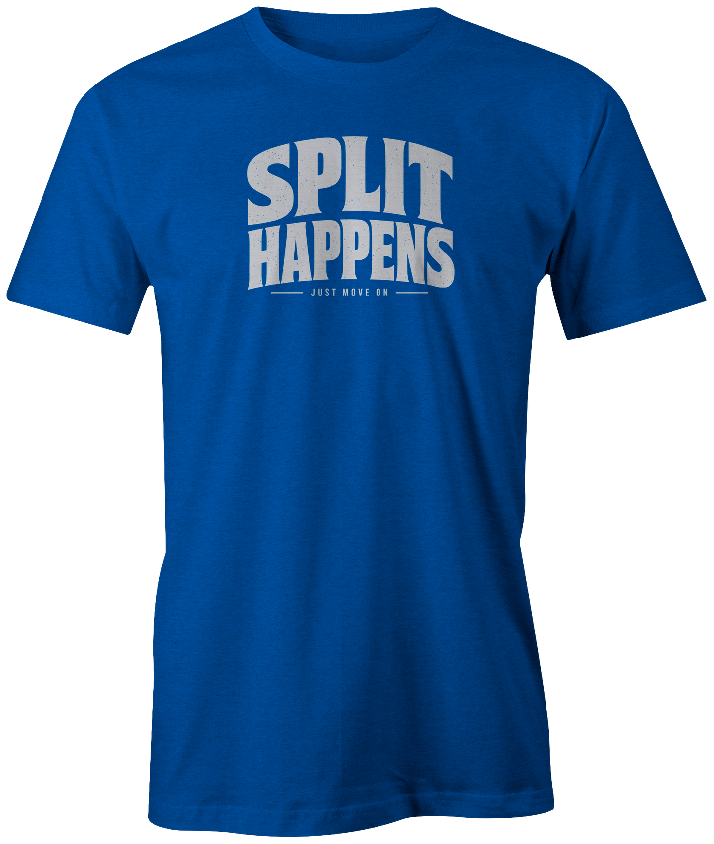 Split Happens - Just Move On | T-Shirt