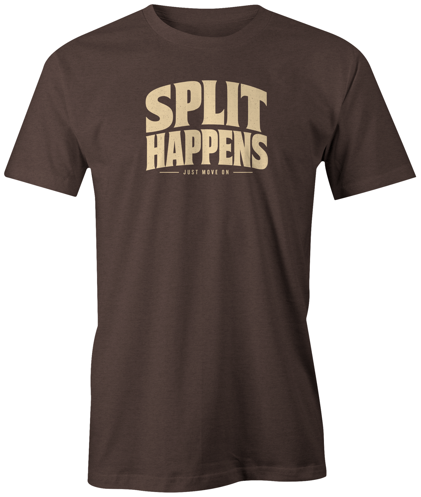Split Happens - Just Move On | T-Shirt