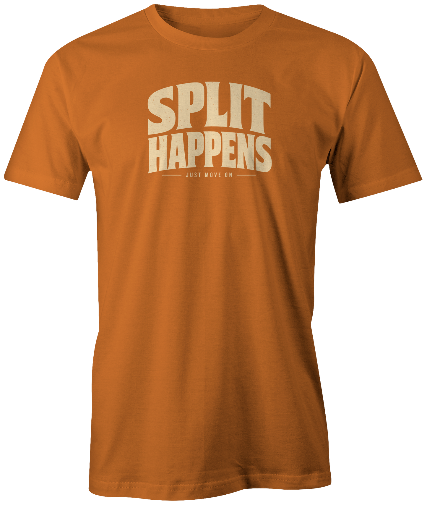 Split Happens - Just Move On | T-Shirt